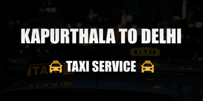 Kapurthala To Dehli Taxi